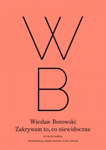 ZAKRYWAM TO, CO NIEWIDOCZNE_Wiesław Borowski.jpg
